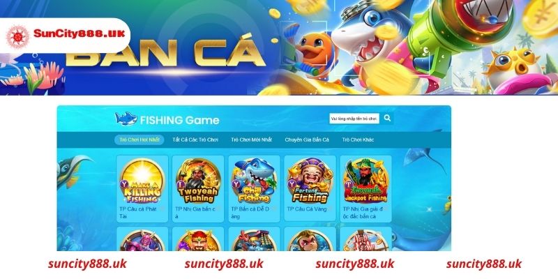 Game cá cược trực tuyến Bắn cá săn tiền Suncity 