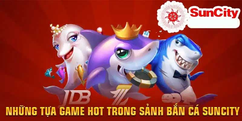 Giới thiệu đôi nét các sảnh game bắn cá